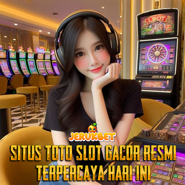 JERUKBET : Situs Toto Slot Gacor Resmi Pasti Cuan Terpercaya Hari Ini